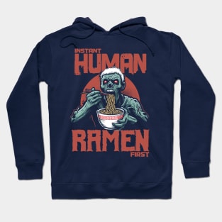 Zombie eating ramen - Instant human, ramen first Hoodie